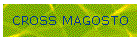 CROSS MAGOSTO