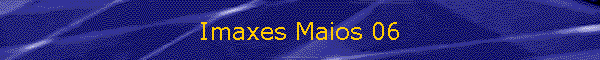 Imaxes Maios 06
