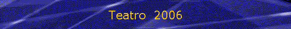 Teatro  2006