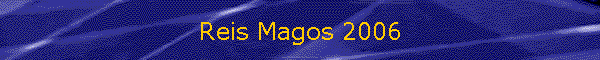 Reis Magos 2006