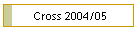 Cross 2004/05