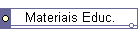 Materiais Educ.