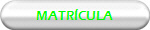 MATR�CULA