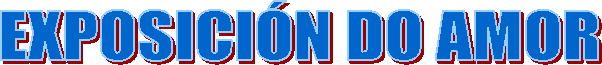 EXPOSICI�N DO AMOR