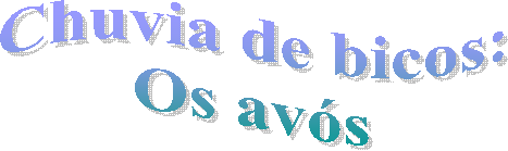 Chuvia de bicos:
Os av�s