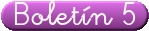 Bolet&iacute;n 5