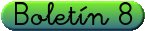 Bolet&iacute;n 8