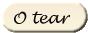 O tear