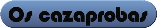 Os cazaprobas