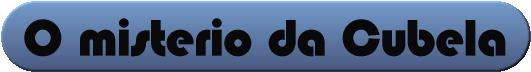 O misterio da Cubela