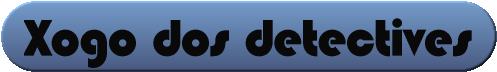Xogo dos detectives