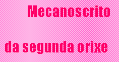 Cuadro de texto: Mecanoscrito
da segunda orixe
