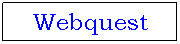 Cuadro de texto: Webquest
