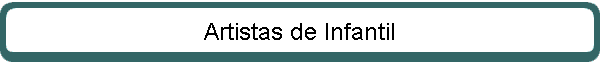 Artistas de Infantil