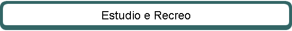 Estudio e Recreo