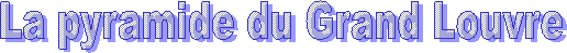 La pyramide du Grand Louvre