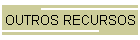 OUTROS RECURSOS